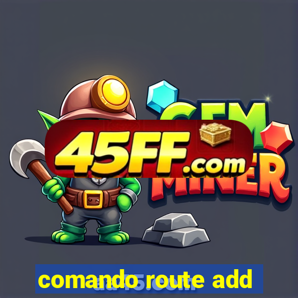 comando route add